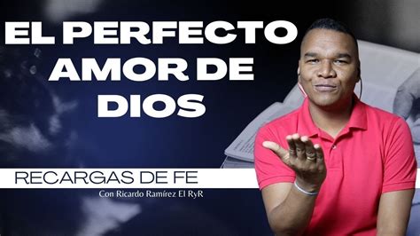 El perfecto amor de Dios Recargas de fe con Ricardo Ramírez el RyR