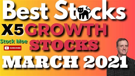 The TOP 5 BEST GROWTH STOCKS TO BUY NOW MARCH GROWTH STOCKS 2021