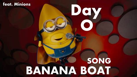 Day O Banana Boat Song H Belafonte Ft Minions Youtube