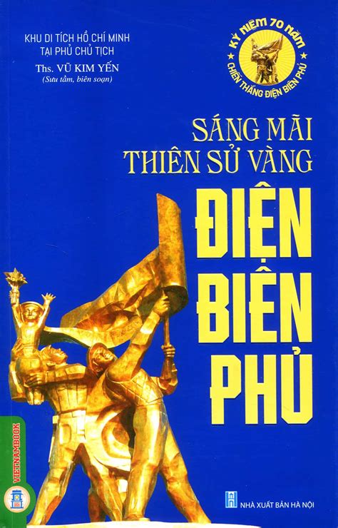 Sáng mãi thiên sử vàng Điện Biên Phủ NHÀ SÁCH SỰ THẬT