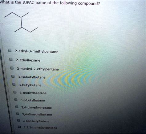 SOLVED What Is The IUPAC Name Of The Following Compound 2 Ethyl 3