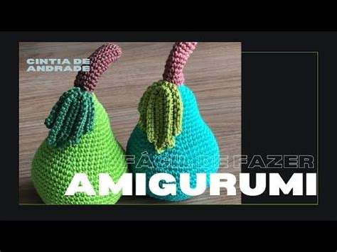 Da Serie Frutinhas De Amigurumi Pera Para Iniciantes Crochet Fruit