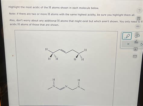 Solved Highlight The Most Acidic Of The H Atoms Shown In Chegg