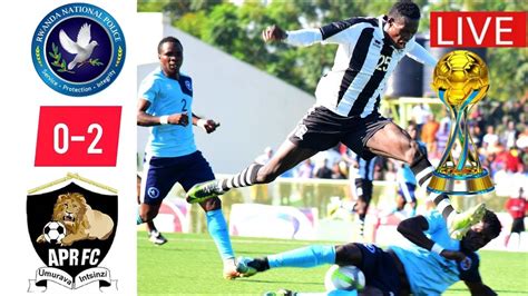 LIVE RAYON SPORTS 1 1 RWAMAGANA APR FC 1 2 POLICE FC YouTube