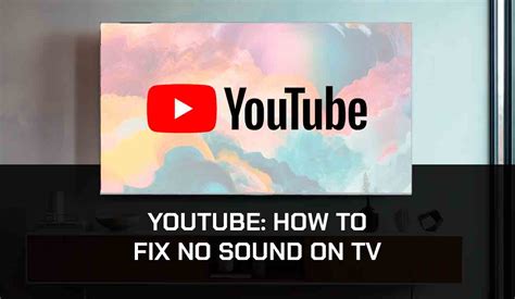 How To Fix No Sound On Youtube On Tv Detailed Guide