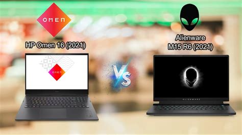 Hp Omen 16 2021 Vs Alienware M15 R6 2021 Omen 16 Or M15 R6