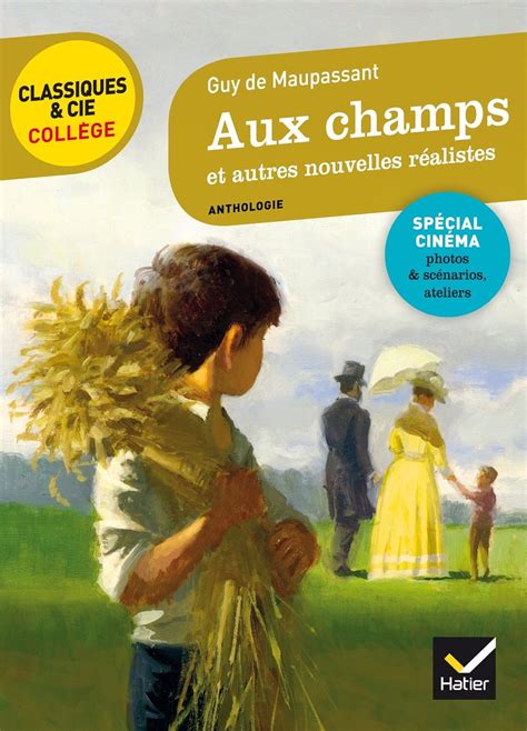 Aux Champs Et Autres Nouvelles R Alistes Maupassant Avec Un