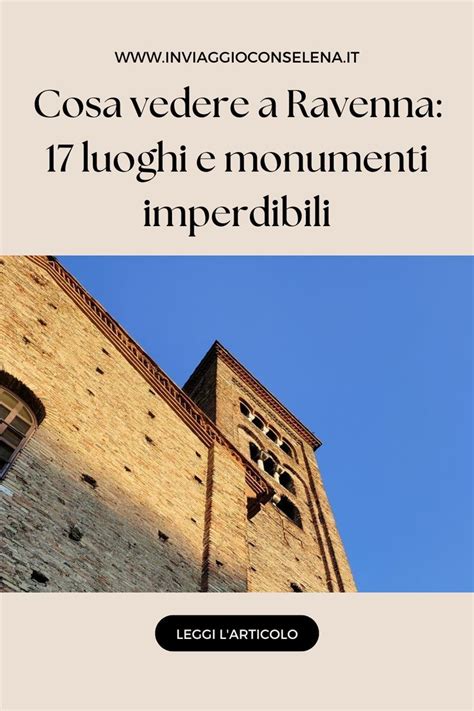 Cosa Vedere A Ravenna Luoghi E Monumenti Imperdibili Artofit