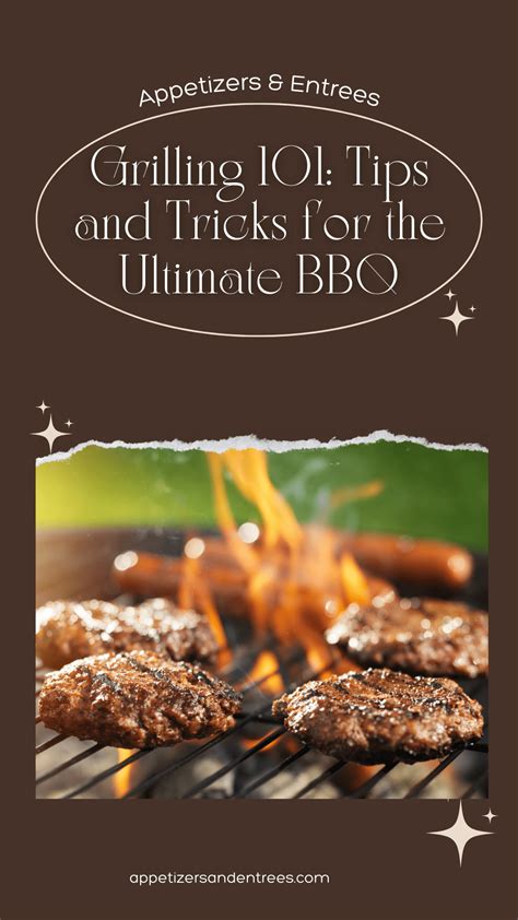 Grilling 101: Tips and Tricks for the Ultimate BBQ - Appetizers & Entrees