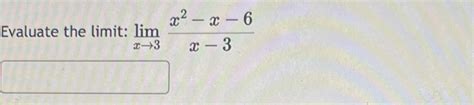 Solved Evaluate The Limit Limx→3x2 X 6x 3