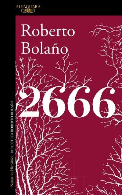 2666 BolaÑo Roberto Sinopsis Del Libro Reseñas Críticas