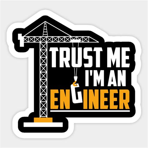 Cute Trust Me I M An Engineer Engineering Student Trust Me Im An