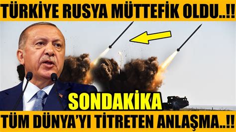 sondakika RUSYA TÜRKİYE RESMEN ANLAŞTI DÜNYA YA İLAN ETTİ YER