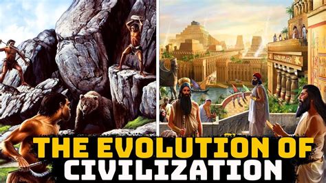 How Mankind Evolved Towards Civilization - The History of Man's ...