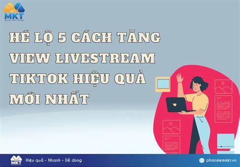 Bật mí 5 Cách Tăng View Livestream TikTok Hiệu Quả Mới Nhất