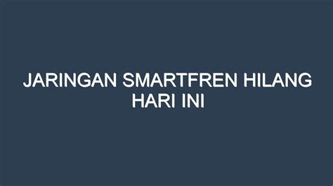 Jaringan Smartfren Hilang Hari Ini