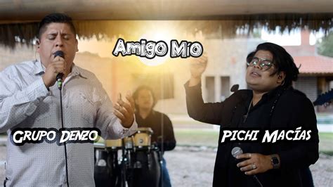 Amigo Mío Denzo Feat Pichi Macias YouTube