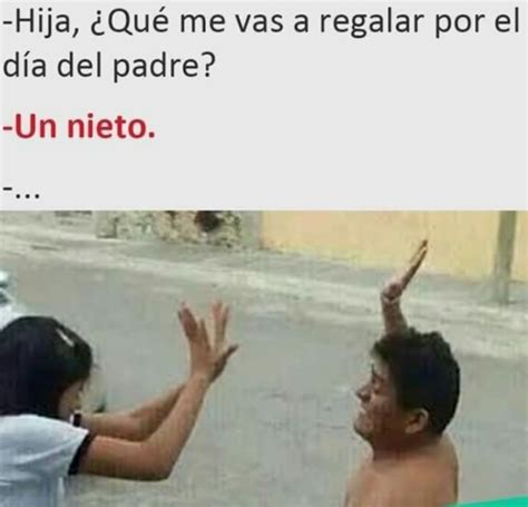 Memes Del D A Del Padre Graciosos Los Mejores Para Mandar Por Whatsapp