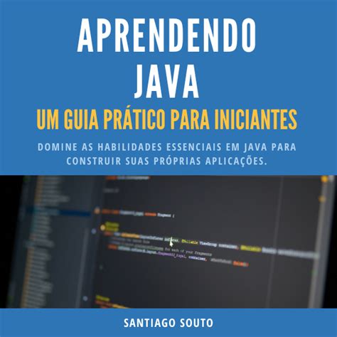 Aprendendo Java do zero Guia prático para iniciantes em programação