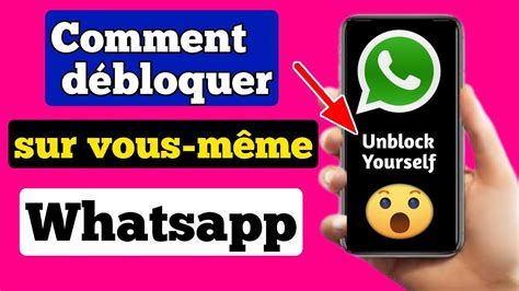 Comment se débloquer de Whatsapp si quelqu un bloque nouvelle astuce