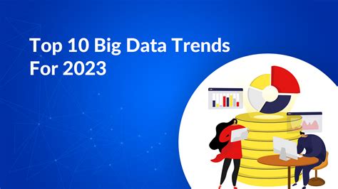 Top 10 Big Data Trends For 2023 TechnoBrains