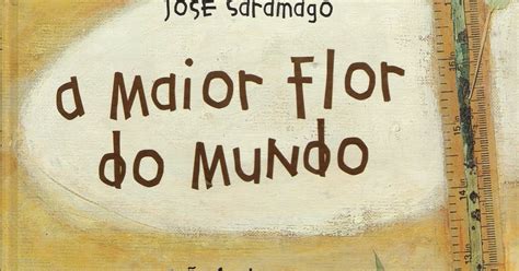 Quadrogiz A Maior Flor Do Mundo Jos Saramago