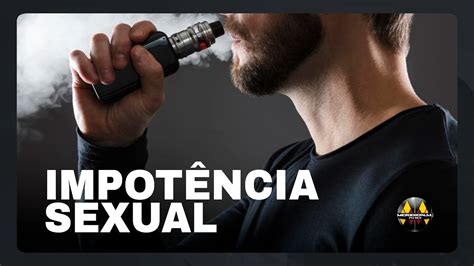 Cigarro eletrônico pode causar impotência sexual YouTube