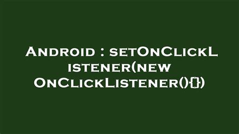 Android SetOnClickListener New OnClickListener YouTube