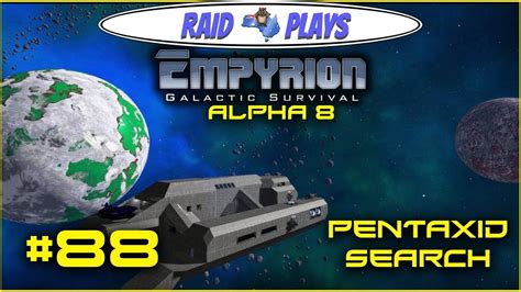 Empyrion Alpha 8 88 Pentaxid Search Let S Play With RaidzeroAU