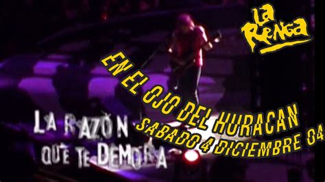 La Renga La Raz N Que Te Demora En El Ojo Del Hurac N Youtube