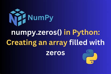 Numpy Zeros In Python Introduction Syntax Examples Codeforgeek