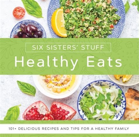 Review Healthy Eats With Six Sisters Stuff Sixsistersstuff Shadowmountn Cookbook