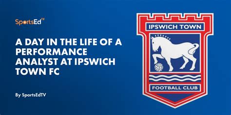 A Day In The Life Of A Performance Analyst At Ipswich Town FC SportsEdTV