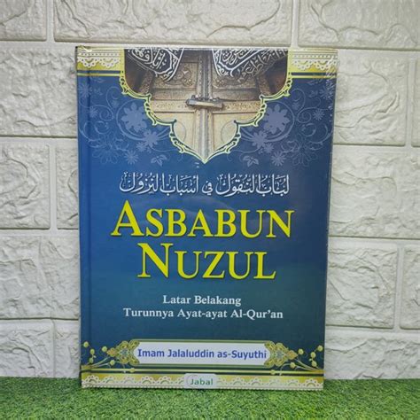 Jual Kitab Asbabun Nuzul Latar Belakang Turunnya Ayat Ayat Alquran Di