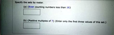 Specify The Sets By Roster A Even Counting Numbers Less Than 16 B