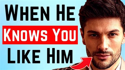 13 Signs He Knows You Like Him Youtube