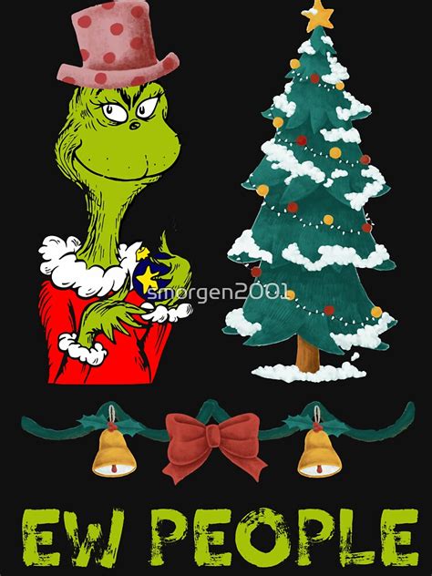 Grinch Ew People Christmas T Shirt For Sale By Smorgen2001