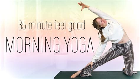 35 Min Morning Yoga To Feel Good Vinyasa Flow For All Levels