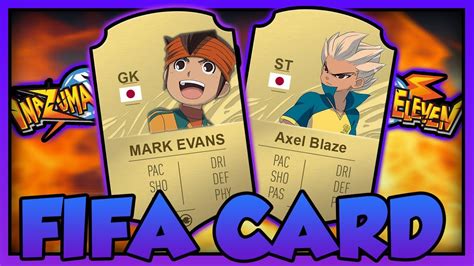 DACA PERSONAJELE DIN INAZUMA ELEVEN AR FI AVUT FIFA CARDS YouTube