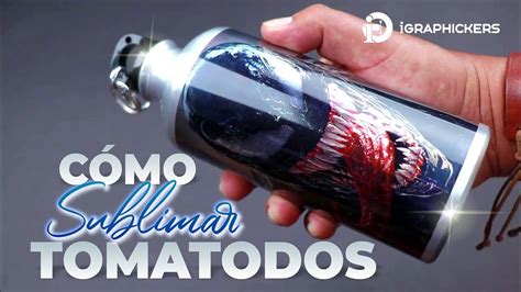 C Mo Sublimar Tomatodos O Botellas De Aluminio Excelente Acabado