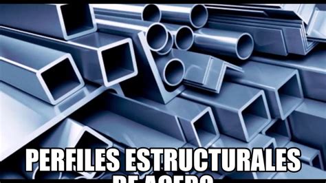 Perfiles Estructurales De Acero Youtube