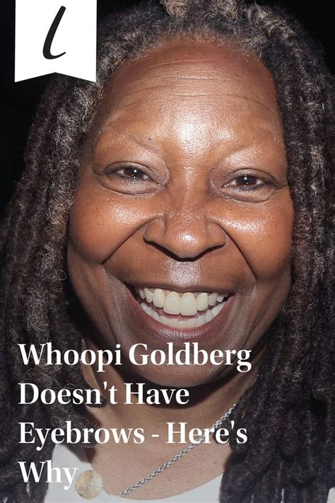 Whoopi Goldberg Doesn't Have Eyebrows - Here's Why | Whoopi goldberg ...