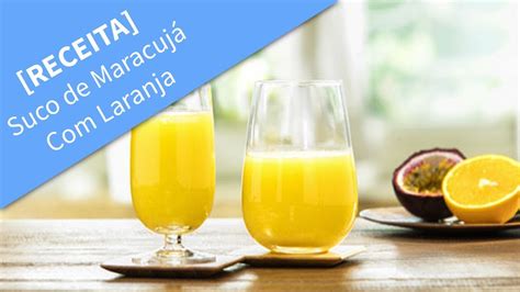 Receita de Suco de Maracujá Laranja Como Fazer Suco de Maracujá