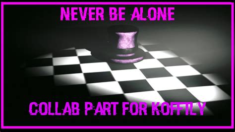 Sfmfnaf Never Be Alone Remix Collab Part For Kofftly Youtube