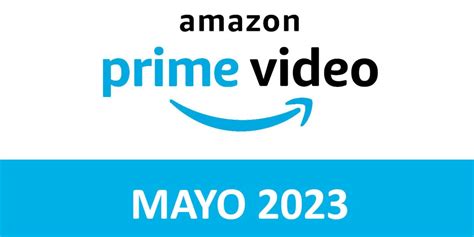 Estrenos De Amazon Prime Video En Mayo 2023 Todas Las Series Y