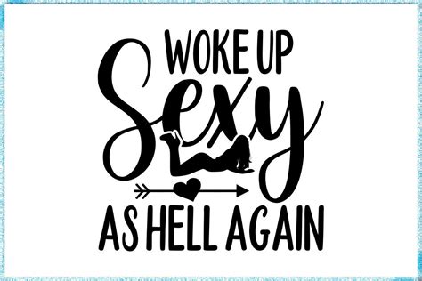 Woke Up Sexy As Hell Again Svg Gráfico Por Teamwork · Creative Fabrica