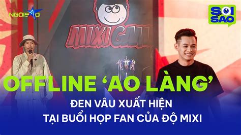 Đen Vâu bất ngờ xuất hiện tại buổi offline trình diễn Cho Tôi Lang