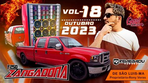 CD F250 ZANGADONA VOLUME 18 DJ RENEGADU Gyn Auto Som YouTube