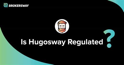 Is Hugosway Regulated As Of Is It Safe Brokersway