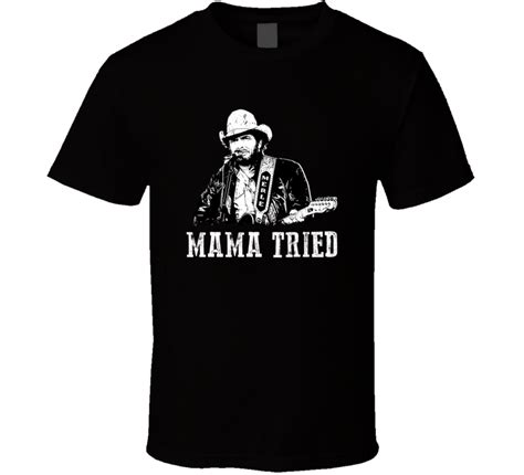 Mama Tried Merle Haggard Country Music Legend Fan T Shirt